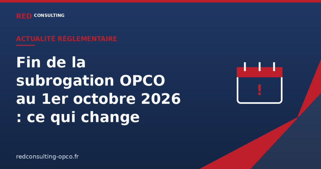 Fin de la subrogation OPCO au 1er octobre 2026 - RED CONSULTING