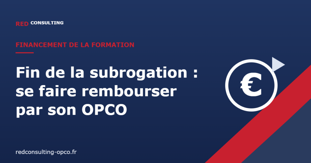 Fin de la subrogation : se faire rembourser par son OPCO